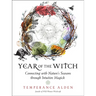 Year of the Witch: Connecting with Nature's Seasons Through Intuitive Magick