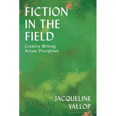Fiction in the Field: Creative Writing Across Disciplines