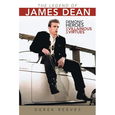 The Legend of James Dean: Demonic Heroes Have Villainous Virtues