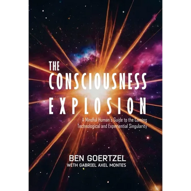 The Consciousness Explosion: A Mindful Human's Guide to the Coming Technological and Experiential Singularity