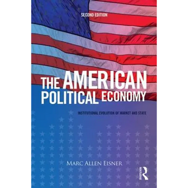 The American Political Economy: Institutional Evolution of Market and State