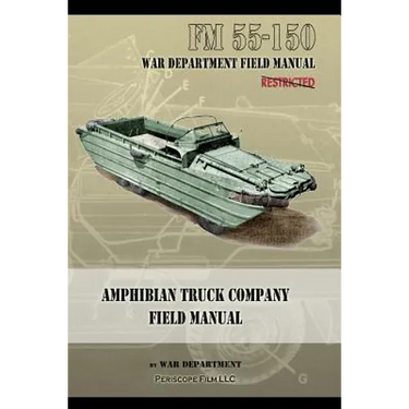 Amphibian Truck Company Field Manual: FM 55-150