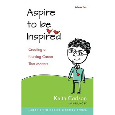 Aspire to Be Inspired: Creating a Nursing Career That Matters