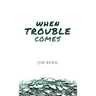 When Trouble Comes