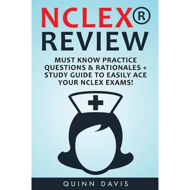 NCLEX Review: Must Know Practice Questions & Rationales + Study Guide to Easily