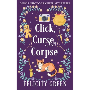 Click, Curse, Corpse: A Ghost Photographer Paranormal Cozy Mystery