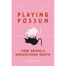Playing Possum: How Animals Understand Death