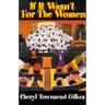 If It Wasn't for the Women...: Black Women's Experience and Womanist Culture in Church and Community