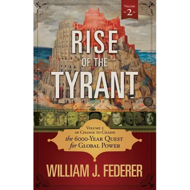 Rise of the Tyrant - Volume 2 of Change to Chains: The 6,000 Year Quest for Global Power