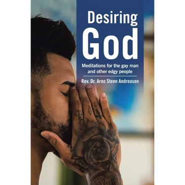 Desiring God: Meditations for the Gay Man and Other Edgy People