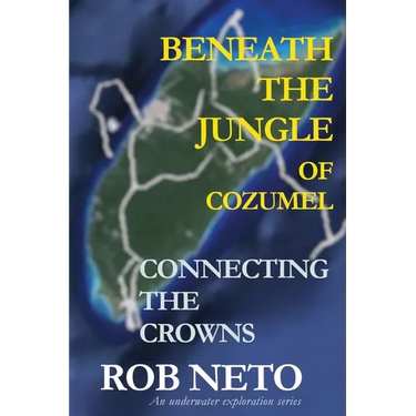 Beneath the Jungle of Cozumel: Connecting the Crowns