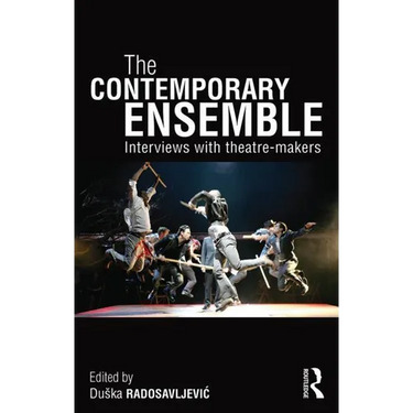 The Contemporary Ensemble: Interviews with Theatre-Makers