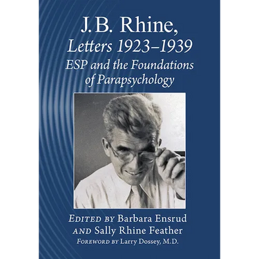 J.B. Rhine: Letters 1923-1939: ESP and the Foundations of Parapsychology