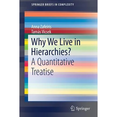 Why We Live in Hierarchies?: A Quantitative Treatise