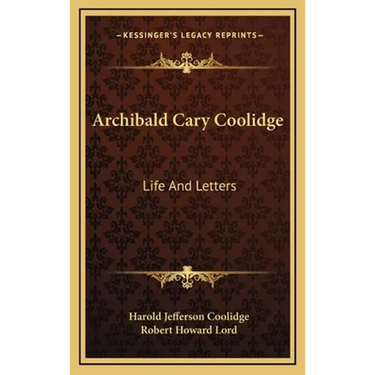 Archibald Cary Coolidge: Life And Letters