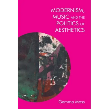 Modernism, Music and the Politics of Aesthetics