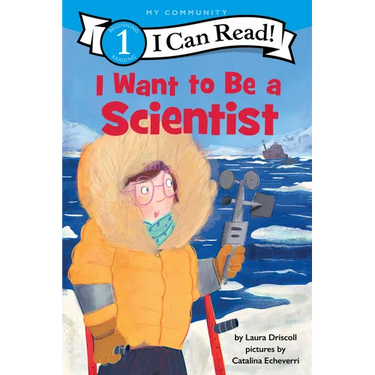 I Want to Be a Scientist: A My Community I Can Read