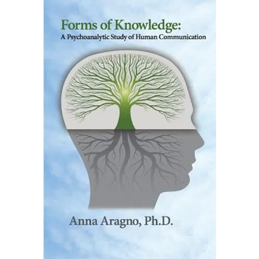 Forms of Knowledge: A Psychoanalytic Study of Human Communication