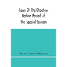 Laws Of The Choctaw Nation Passed At The Special Session Of The General Council Convened At Tushka Humma April 6, 1891, And Adjourned April 11, 1891