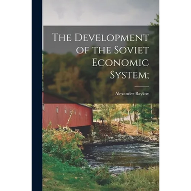The Development of the Soviet Economic System;