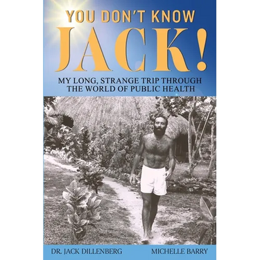 You Don't Know Jack! My Long, Strange Trip Through the World of Public Health