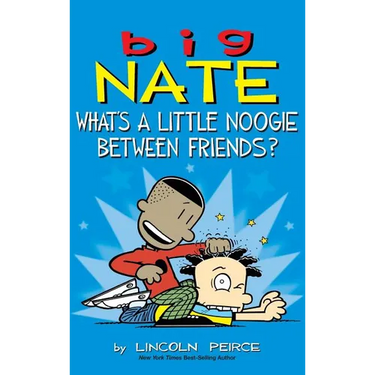 Big Nate: What's a Little Noogie Between Friends?