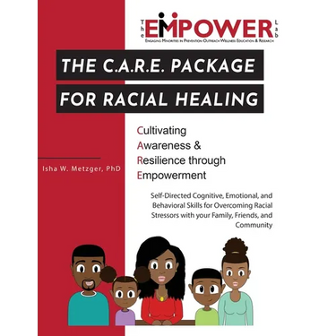 The C.A.R.E. Package for Racial Healing: Cultivating Awareness & Resilience through Empowerment