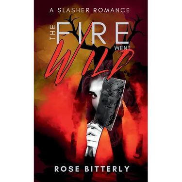 The Fire Went Wild: A Slasher Romance