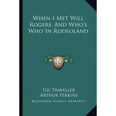 When I Met Will Rogers, And Who's Who In Rodeoland
