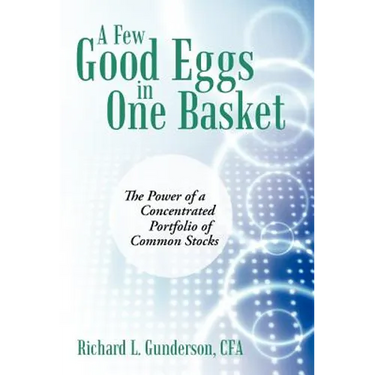 A Few Good Eggs in One Basket: The Power of a Concentrated Portfolio of Common Stocks