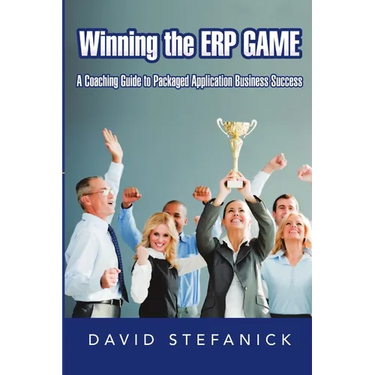 Winning The ERP Game: A Coaching Guide to Packaged Application Business Success