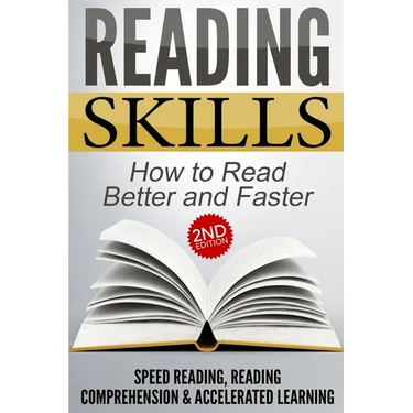 Reading Skills: How to Read Better and Faster - Speed Reading, Reading Comprehension & Accelerated Learning