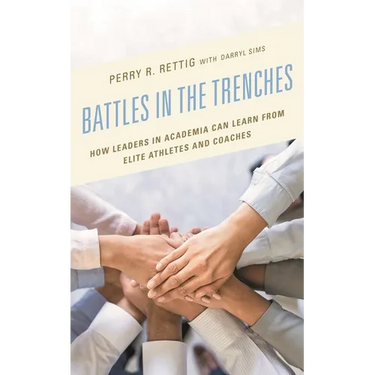 Battles in the Trenches: How Leaders in Academia Can Learn from Elite Athletes and Coaches