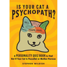 Is Your Cat a Psychopath?: A Personality Quiz Book to Find Out If Your Cat Is Pussolini or Mother Purresa