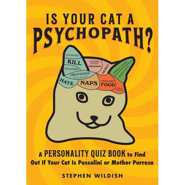 Is Your Cat a Psychopath?: A Personality Quiz Book to Find Out If Your Cat Is Pussolini or Mother Purresa