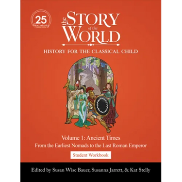 Student Workbook to the Story of the World, Volume 1: Ancient Times, 25th Anniversary Expanded Edition: From the Earliest Nomads to the Last Roman Emp