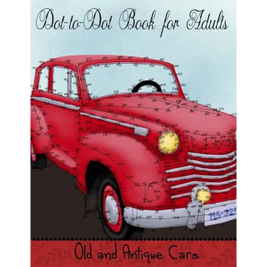 Dot to Dot Book for Adults: Old and Antique Cars: Connect the Dot Puzzle Book for Adults