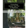 Genealogy, Quick Tips For A Beginner: Personal Tips From 25 Years Of Searching Family