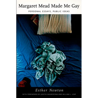Margaret Mead Made Me Gay: Personal Essays, Public Ideas