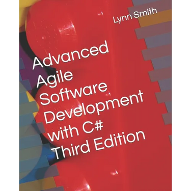 Advanced Agile Software Development with C# Third Edition