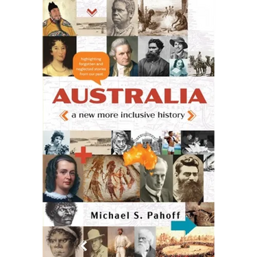 Australia - A New More Inclusive History: Highlighting neglected and forgotten stories from our past