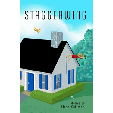 Staggerwing: Stories by Alice Kaltman