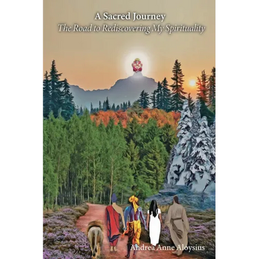 A Sacred Journey: The Road to Rediscovering My Spirituality