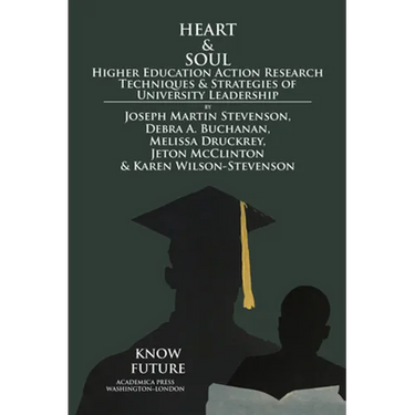 Heart & Soul: Higher Education Action Research Techniques & Strategies of University Leadership
