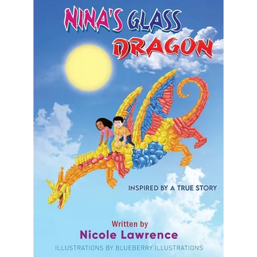 Nina's Glass Dragon: The Power of Art & Friendship (Coloring Booklet Inside)