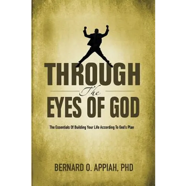 Through the Eyes of God: The Essentials of Building your Life According to God's Plan
