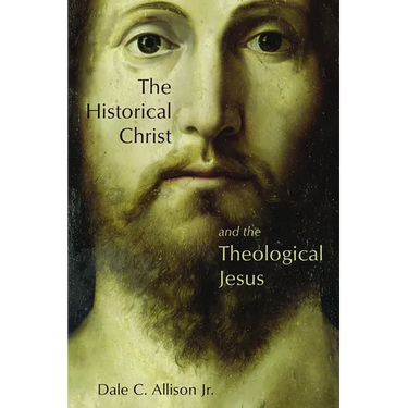 The Historical Christ and the Theological Jesus