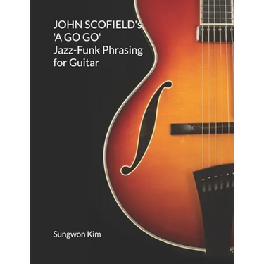 JOHN SCOFIELD's 'A GO GO' Jazz-Funk Phrasing for Guitar