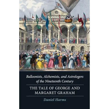 Balloonists, Alchemists, and Astrologers of the Nineteenth Century: The Tale of George and Margaret Graham