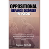 Oppositional Defiant Disorder in Kids: Overcoming Obstacles, Developing Resilience: Recognizing and Treating Oppositional Defiant Disorder in Children